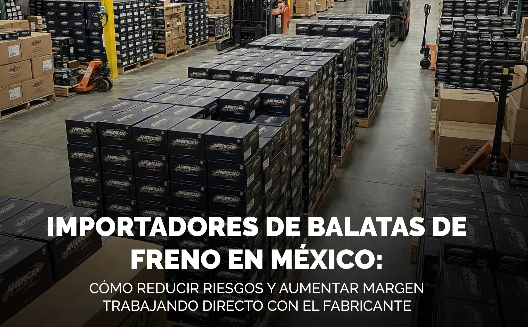 Importadores de Balatas de Freno en México | Fabricante Directo para Distribuidores B2B